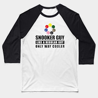 Snooker Guy Like A Regular Guy Only Way Cooler - Funny Quote Baseball T-Shirt